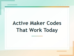 Active Maker Codes That Work Today 2025
