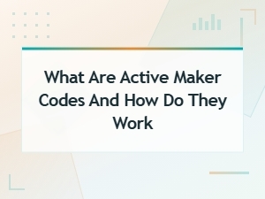 Active Maker Codes: What They Are and How They Work