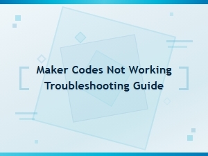 Maker Codes Not Working Troubleshooting Guide