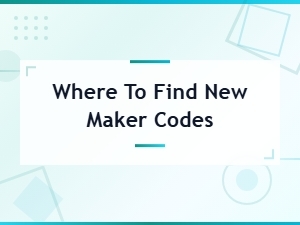Where to Find New Maker Codes for Easy Redemption