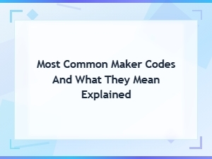 Most Common Maker Codes and What They Mean
