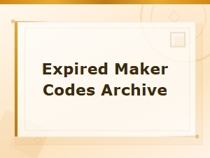 Expired Maker Codes Archive - Past Promotional Codes Directory