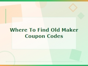 Expired Maker Coupon Codes Archive – Find Old Promo Codes Here